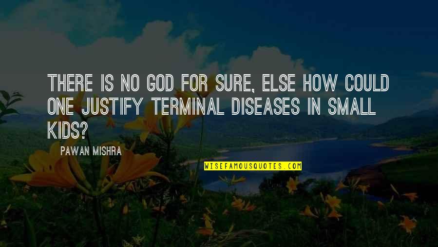 Deli Demir Quotes By Pawan Mishra: There is no God for sure, else how Deli Demir Quotes By Pawan Mishra: There is no God for sure, else how