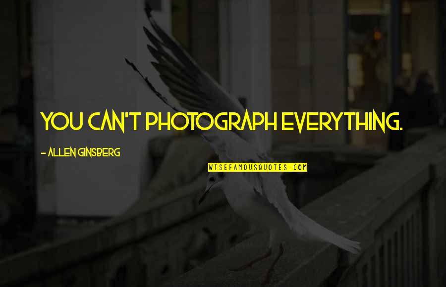 Delia Vaughan Quotes By Allen Ginsberg: You can't photograph everything. Delia Vaughan Quotes By Allen Ginsberg: You can't photograph everything.