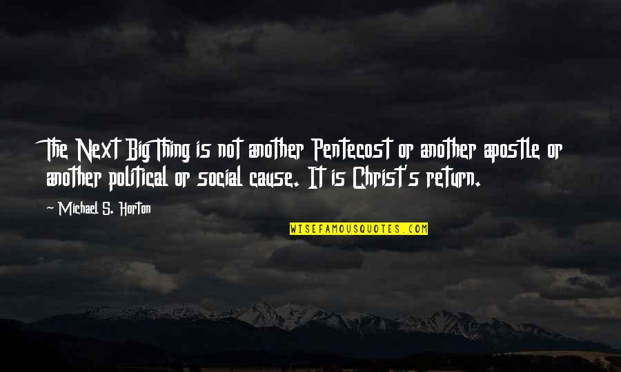 Delia Vaughan Quotes By Michael S. Horton: The Next Big Thing is not another Pentecost Delia Vaughan Quotes By Michael S. Horton: The Next Big Thing is not another Pentecost