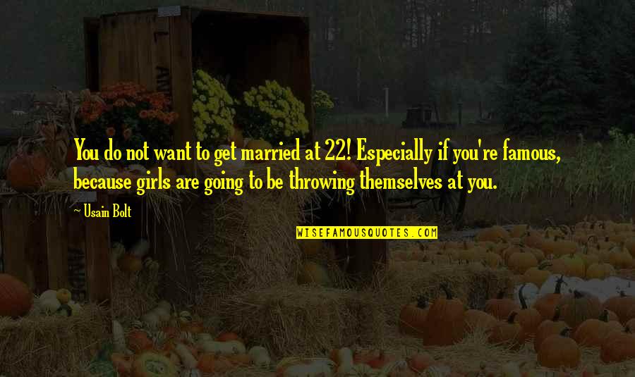 Delibarate Quotes By Usain Bolt: You do not want to get married at Delibarate Quotes By Usain Bolt: You do not want to get married at