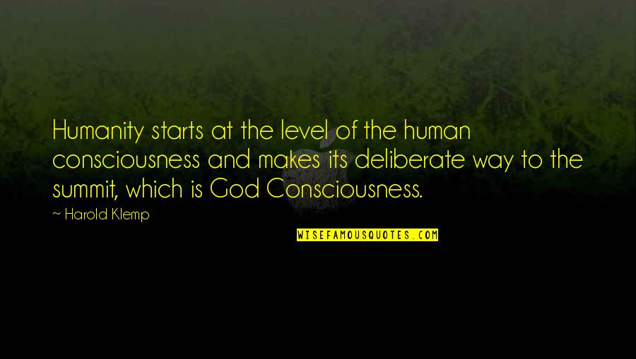 Deliberate Quotes By Harold Klemp: Humanity starts at the level of the human Deliberate Quotes By Harold Klemp: Humanity starts at the level of the human