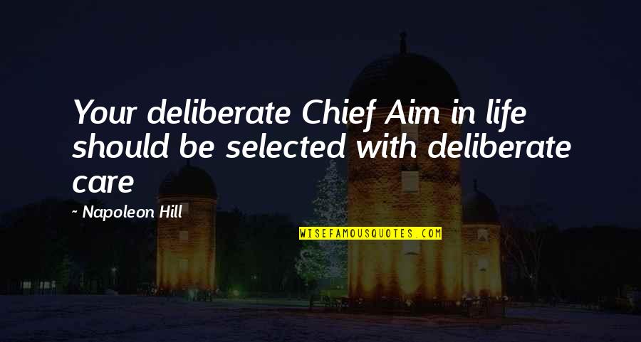 Deliberate Quotes By Napoleon Hill: Your deliberate Chief Aim in life should be