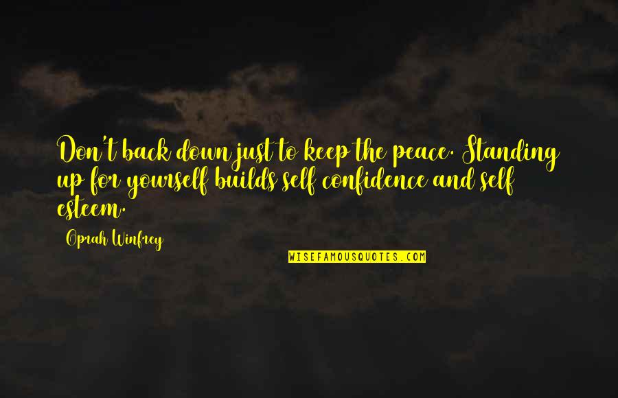 Delicacy Film Quotes By Oprah Winfrey: Don't back down just to keep the peace.