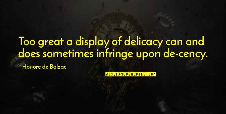 Delicacy Quotes By Honore De Balzac: Too great a display of delicacy can and