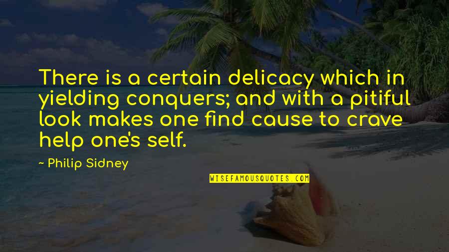 Delicacy Quotes By Philip Sidney: There is a certain delicacy which in yielding