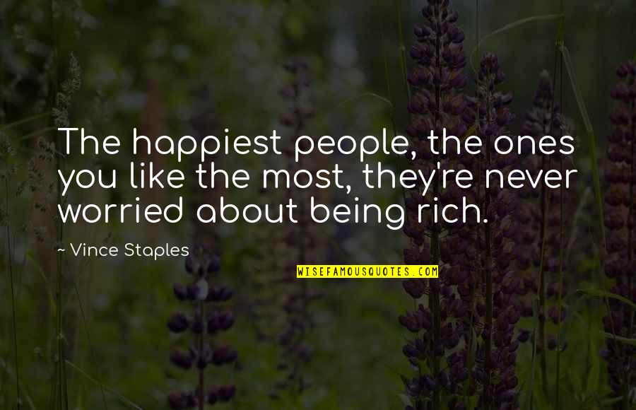 Delicadeza En Quotes By Vince Staples: The happiest people, the ones you like the