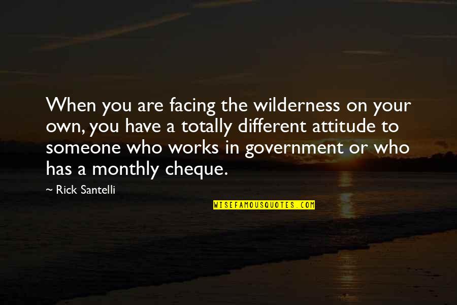 Delicados Pastos Quotes By Rick Santelli: When you are facing the wilderness on your