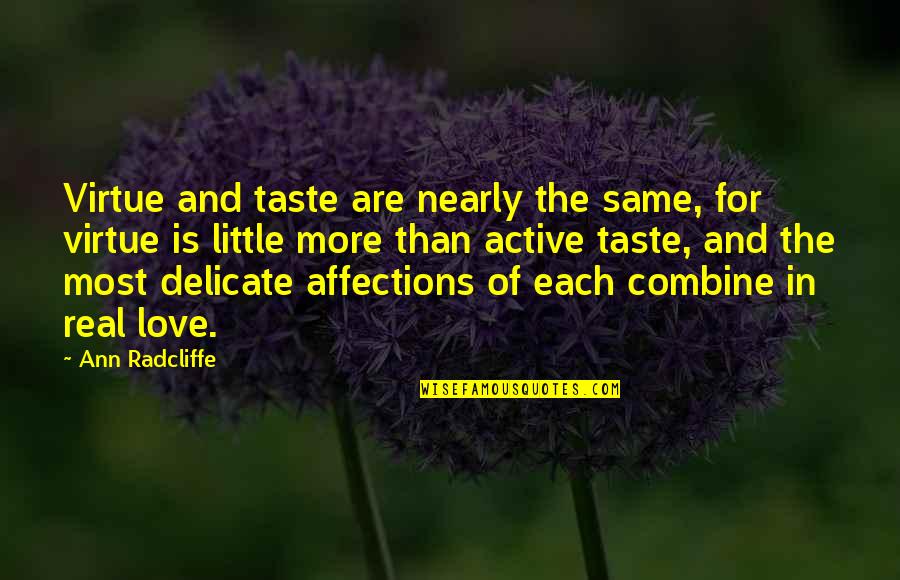 Delicate Love Quotes By Ann Radcliffe: Virtue and taste are nearly the same, for