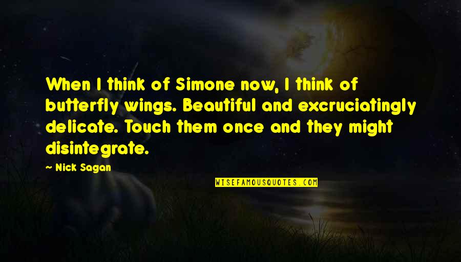 Delicate Love Quotes By Nick Sagan: When I think of Simone now, I think