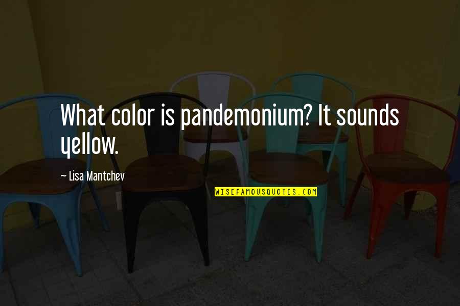 Delicately Balanced Quotes By Lisa Mantchev: What color is pandemonium? It sounds yellow. Delicately Balanced Quotes By Lisa Mantchev: What color is pandemonium? It sounds yellow.