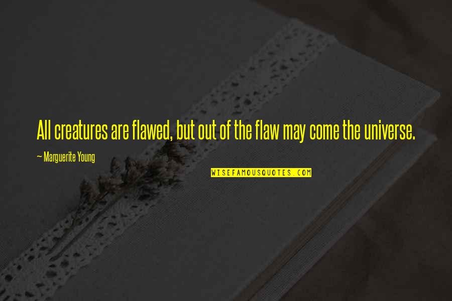 Delicatessens In Lawrence Quotes By Marguerite Young: All creatures are flawed, but out of the