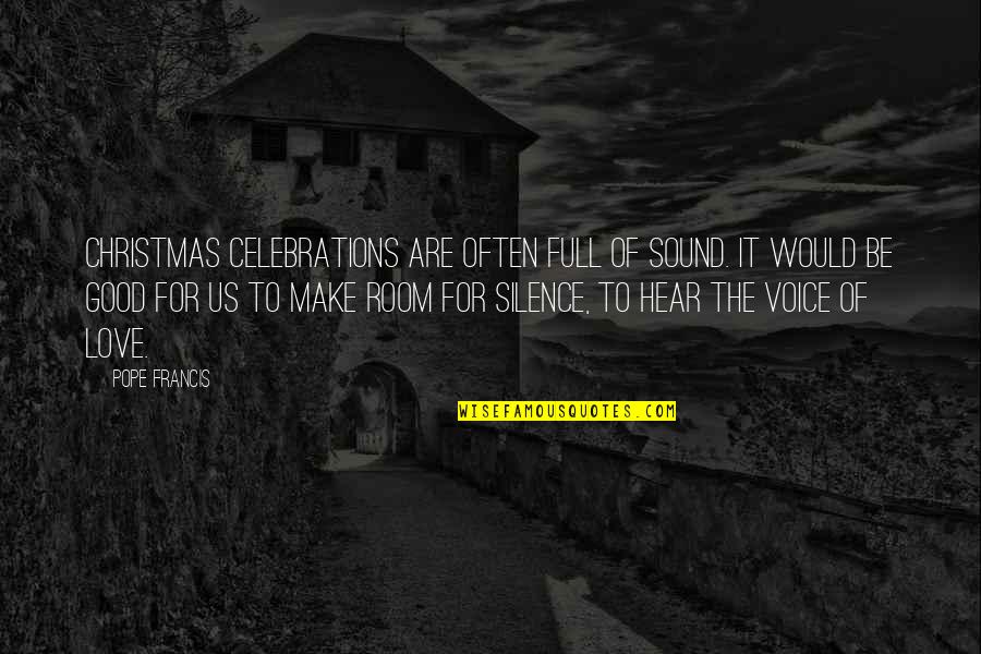 Delicieux Bakery Quotes By Pope Francis: Christmas celebrations are often full of sound. It Delicieux Bakery Quotes By Pope Francis: Christmas celebrations are often full of sound. It