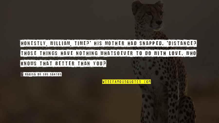 Delicieux Synonymes Quotes By Marisa De Los Santos: Honestly, William, time?' his mother had snapped. 'Distance? Delicieux Synonymes Quotes By Marisa De Los Santos: Honestly, William, time?' his mother had snapped. 'Distance?