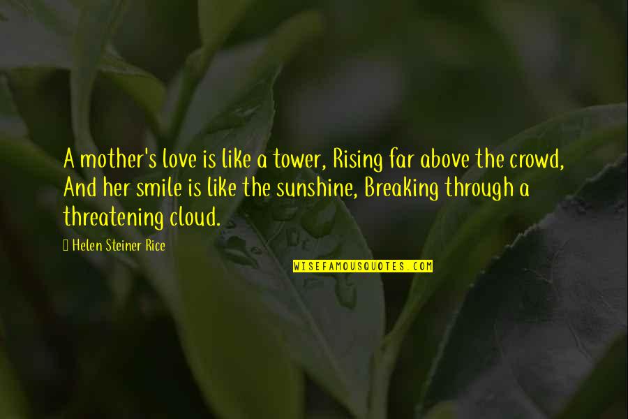 Delicious Cakes Quotes By Helen Steiner Rice: A mother's love is like a tower, Rising