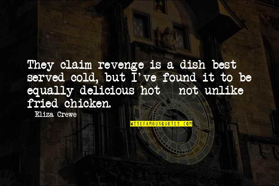 Delicious Dish Quotes By Eliza Crewe: They claim revenge is a dish best served