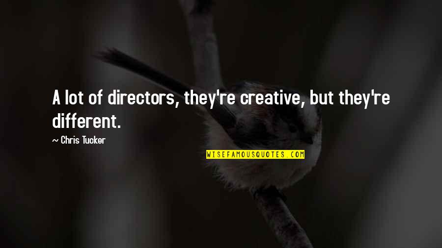 Delicious Meal Quotes By Chris Tucker: A lot of directors, they're creative, but they're