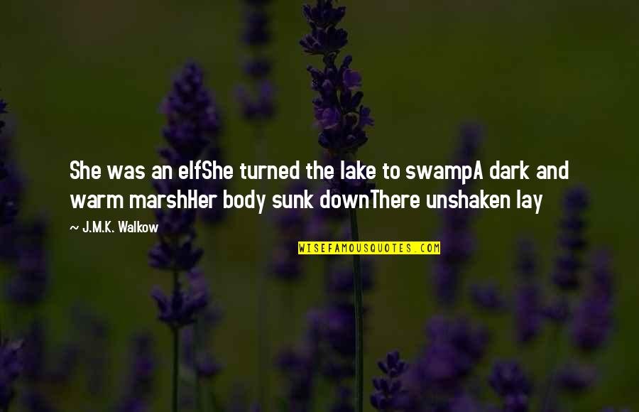 Delicious Meal Quotes By J.M.K. Walkow: She was an elfShe turned the lake to