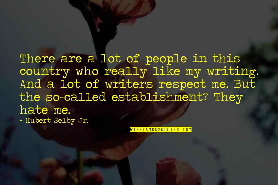 Deliciously Quotes By Hubert Selby Jr.: There are a lot of people in this