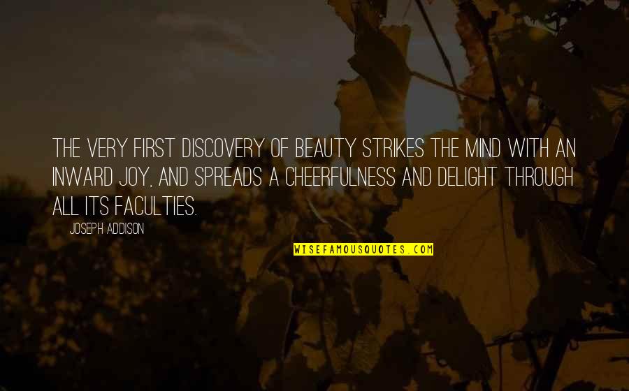 Delight Quotes By Joseph Addison: The very first discovery of beauty strikes the