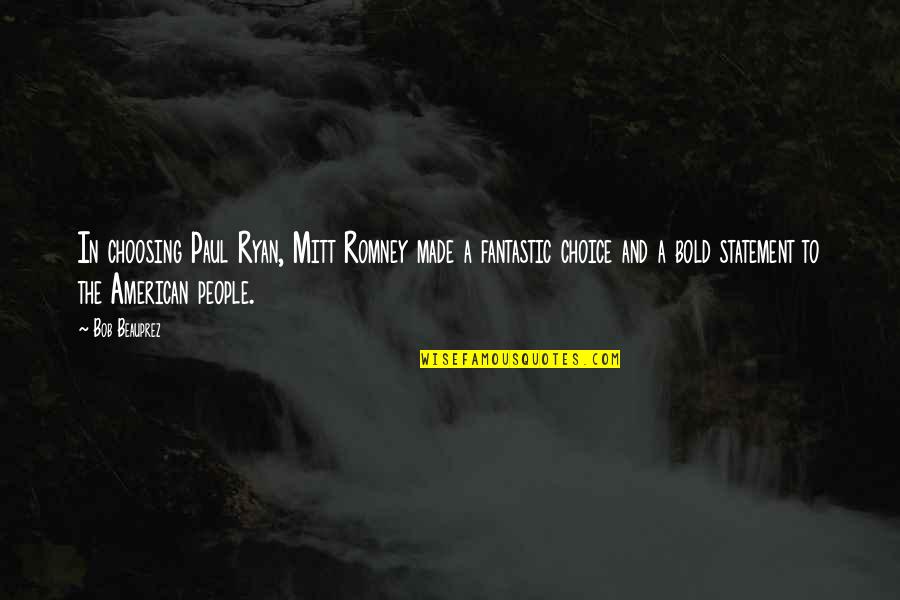 Delighter Font Quotes By Bob Beauprez: In choosing Paul Ryan, Mitt Romney made a