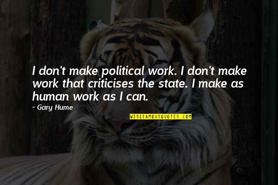 Delighter Font Quotes By Gary Hume: I don't make political work. I don't make