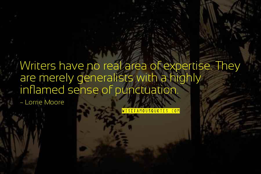 Delightful Customer Service Quotes By Lorrie Moore: Writers have no real area of expertise. They