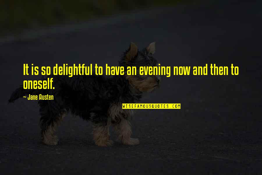 Delightful Evening Quotes By Jane Austen: It is so delightful to have an evening