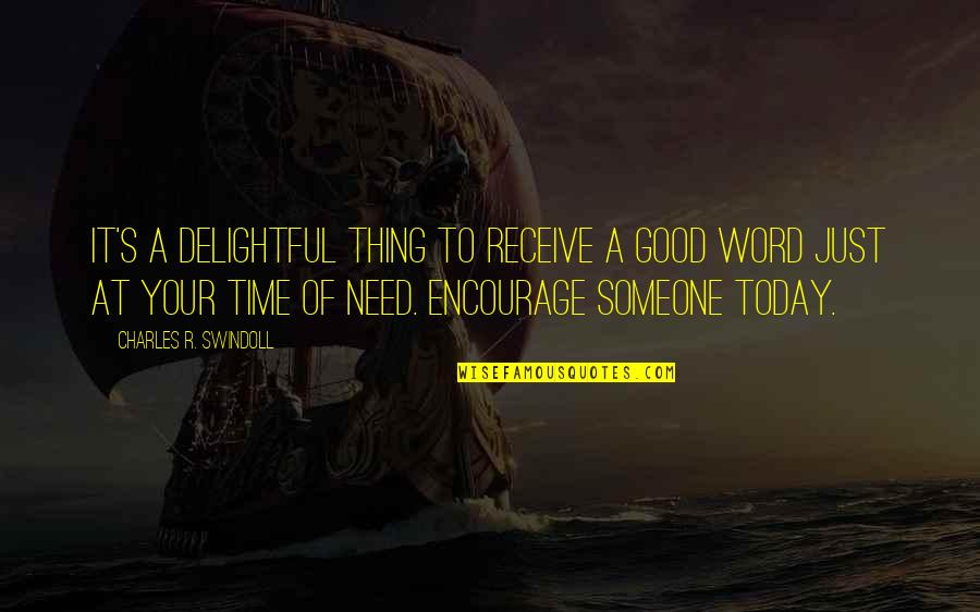 Delightful Quotes By Charles R. Swindoll: It's a delightful thing to receive a good