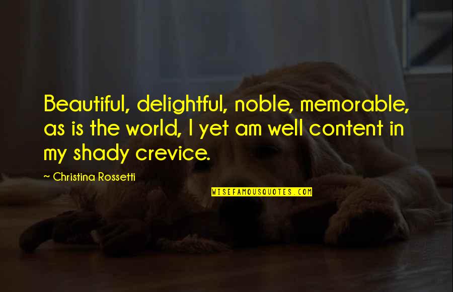Delightful Quotes By Christina Rossetti: Beautiful, delightful, noble, memorable, as is the world,