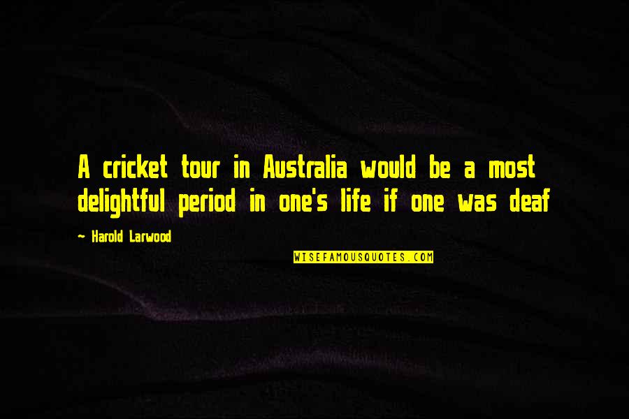 Delightful Quotes By Harold Larwood: A cricket tour in Australia would be a