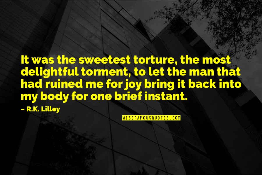 Delightful Quotes By R.K. Lilley: It was the sweetest torture, the most delightful