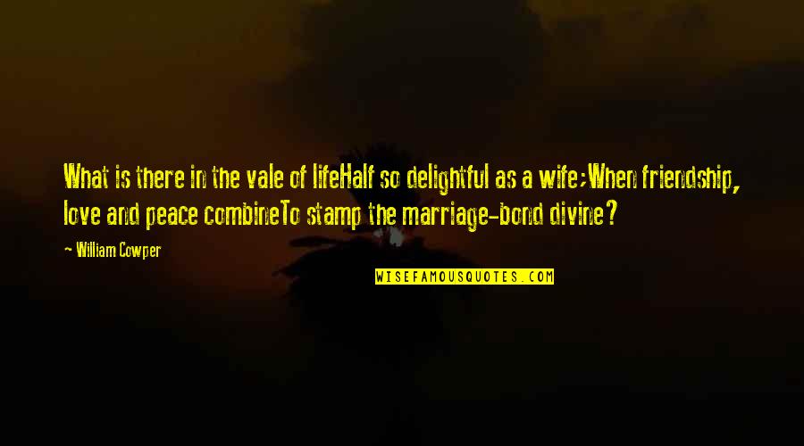 Delightful Quotes By William Cowper: What is there in the vale of lifeHalf