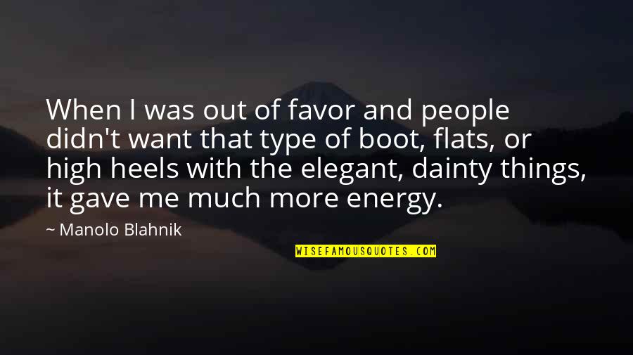 Delightful Things Quotes By Manolo Blahnik: When I was out of favor and people