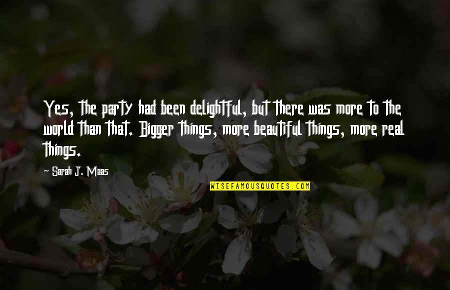 Delightful Things Quotes By Sarah J. Maas: Yes, the party had been delightful, but there