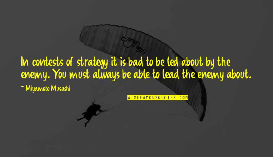 Delightfully Dark Quotes By Miyamoto Musashi: In contests of strategy it is bad to