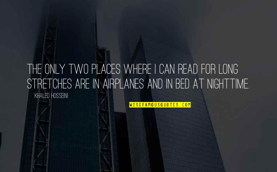 Delightfulness Quotes By Khaled Hosseini: The only two places where I can read
