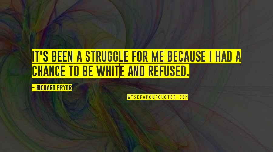 Delighting In God Quotes By Richard Pryor: It's been a struggle for me because I