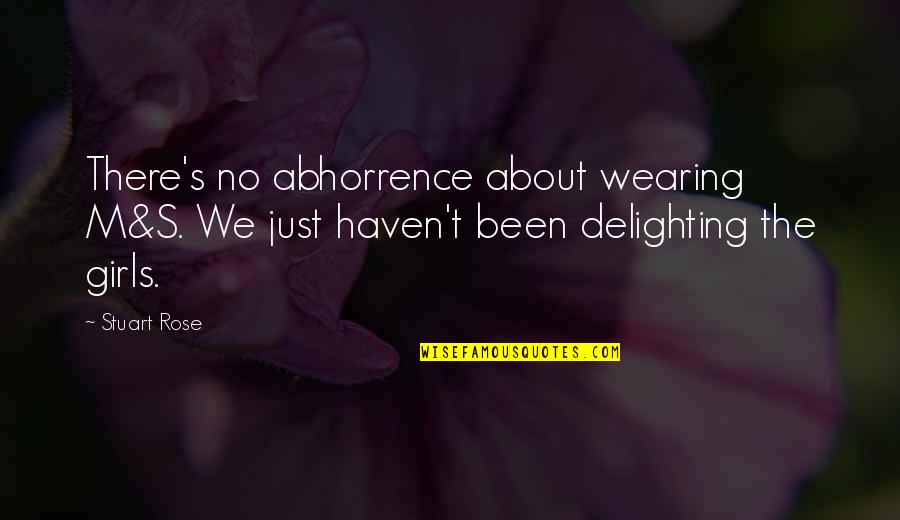 Delighting Quotes By Stuart Rose: There's no abhorrence about wearing M&S. We just