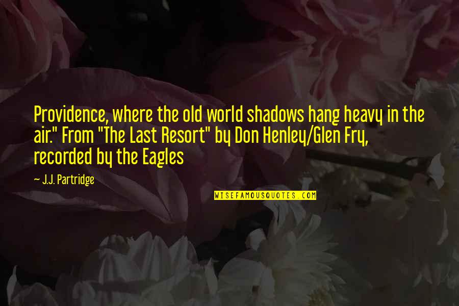 Delights And Shadows Quotes By J.J. Partridge: Providence, where the old world shadows hang heavy