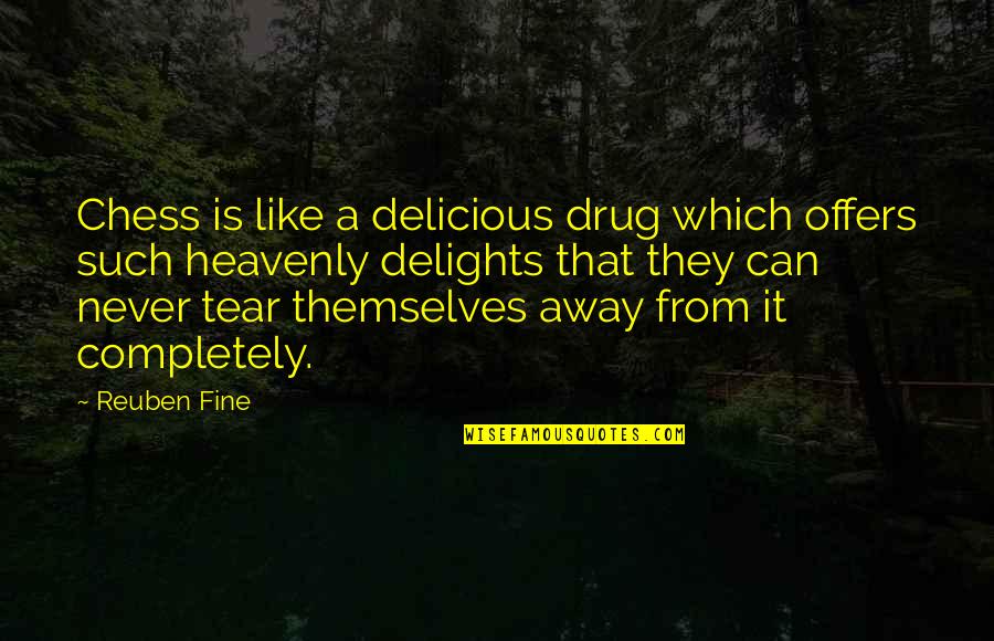 Delights Quotes By Reuben Fine: Chess is like a delicious drug which offers Delights Quotes By Reuben Fine: Chess is like a delicious drug which offers