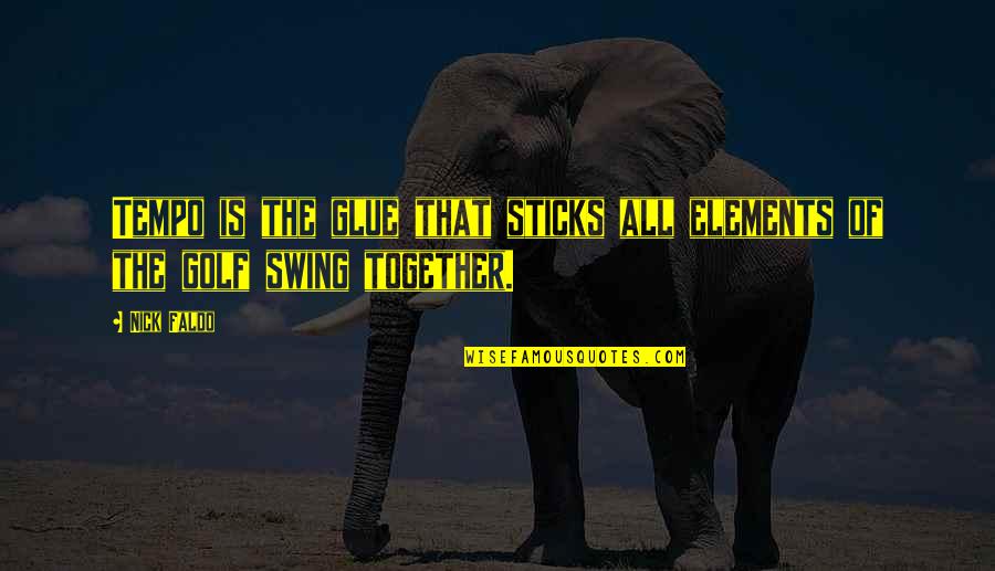 Delightsome Juice Quotes By Nick Faldo: Tempo is the glue that sticks all elements