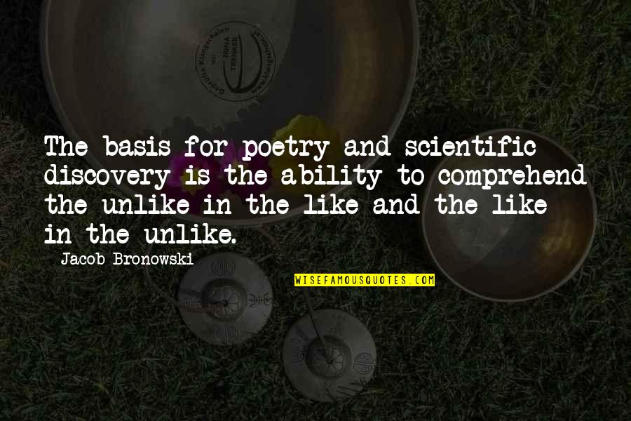 Deligianis Family Tree Quotes By Jacob Bronowski: The basis for poetry and scientific discovery is Deligianis Family Tree Quotes By Jacob Bronowski: The basis for poetry and scientific discovery is