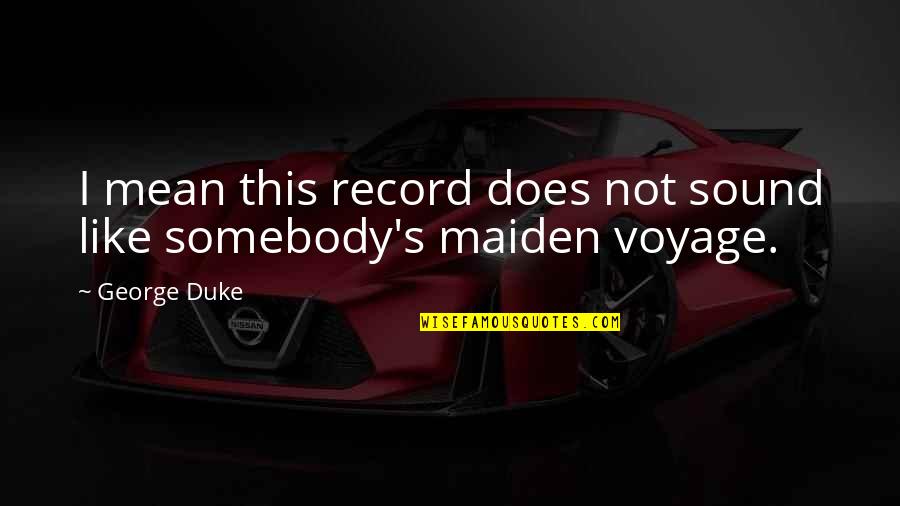 Deligne Torus Quotes By George Duke: I mean this record does not sound like