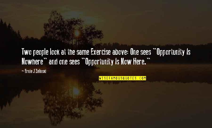 Deligny Quotes By Ernie J Zelinski: Two people look at the same Exercise above: