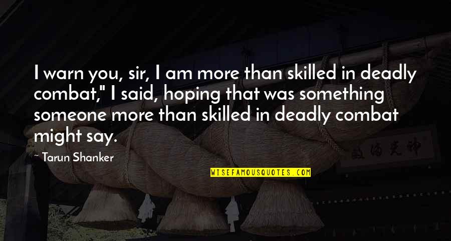 Delikatesse Quotes By Tarun Shanker: I warn you, sir, I am more than Delikatesse Quotes By Tarun Shanker: I warn you, sir, I am more than