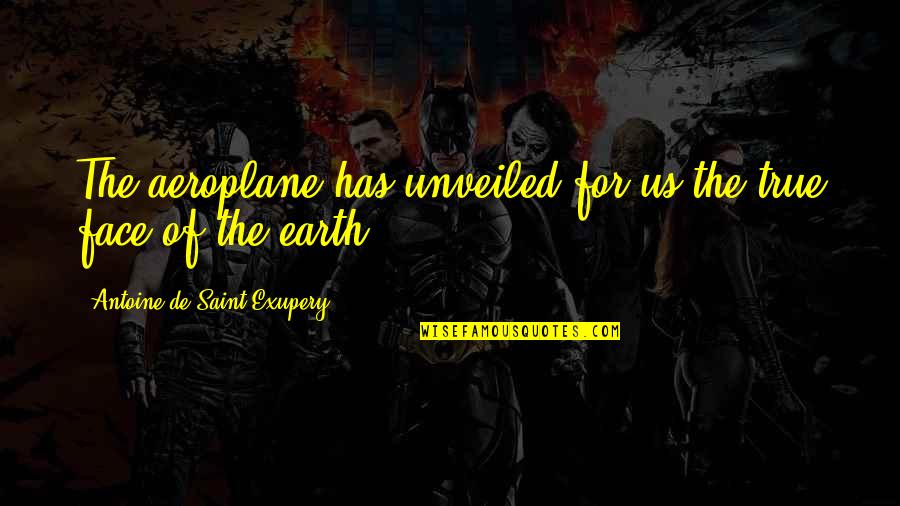 Delikatessel K Quotes By Antoine De Saint-Exupery: The aeroplane has unveiled for us the true Delikatessel K Quotes By Antoine De Saint-Exupery: The aeroplane has unveiled for us the true