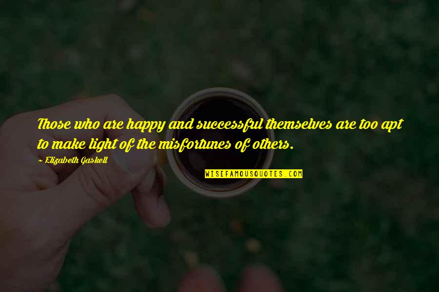 Delikatesy Quotes By Elizabeth Gaskell: Those who are happy and successful themselves are Delikatesy Quotes By Elizabeth Gaskell: Those who are happy and successful themselves are