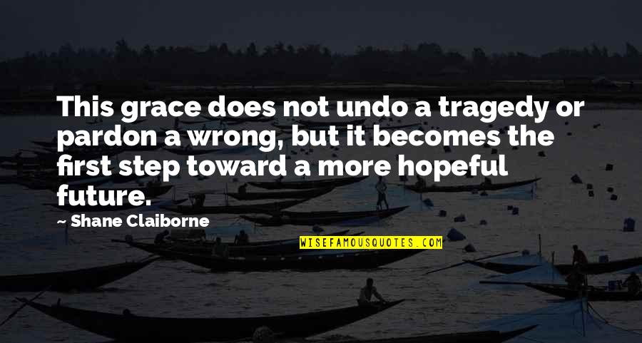 Delikatny Make Up Quotes By Shane Claiborne: This grace does not undo a tragedy or Delikatny Make Up Quotes By Shane Claiborne: This grace does not undo a tragedy or