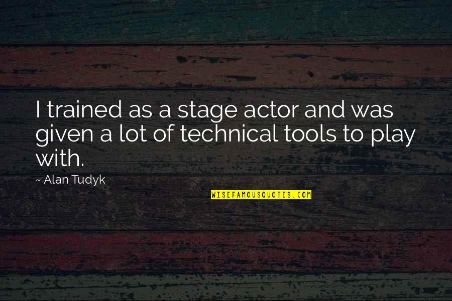 Delikt Quotes By Alan Tudyk: I trained as a stage actor and was