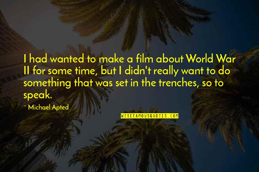 Delilah Firewatch Quotes By Michael Apted: I had wanted to make a film about